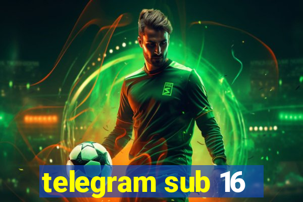 telegram sub 16